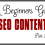 A Beginners Guide to Writing SEO Content: Part 2